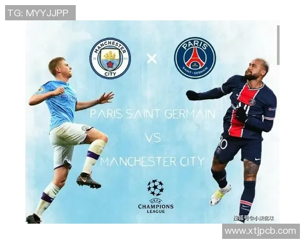 曼城与巴黎圣日耳曼的巅峰对决谁将笑到最后的精彩赛事分析